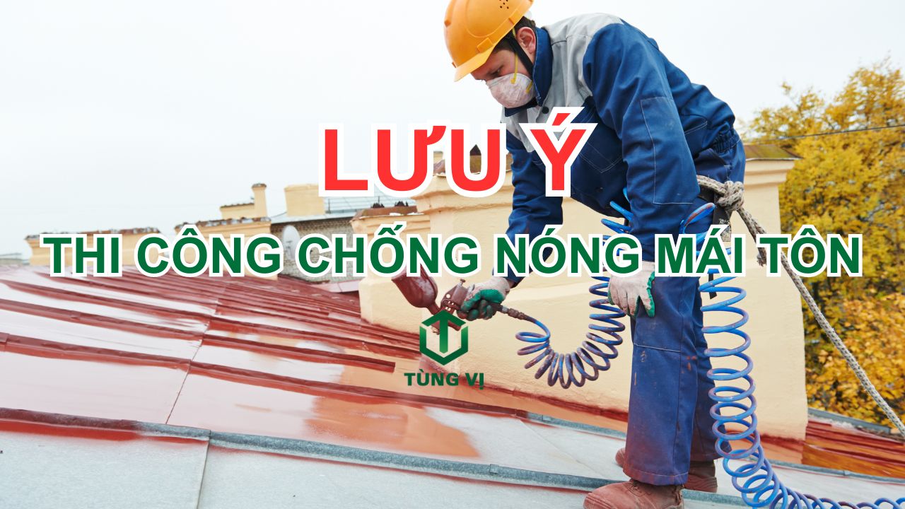 Thi Công Chống Nóng Mái Tôn